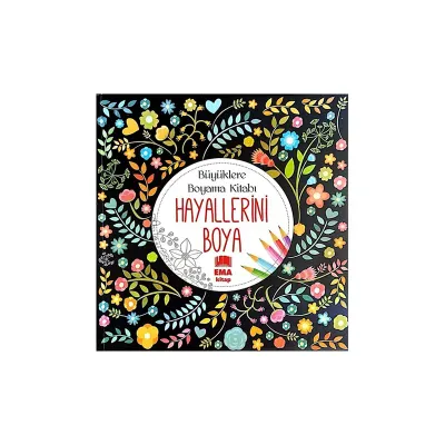 EMA BÜYÜKLERE HAYALLERİNİ BOYA BOYAMA KİTABI (MANDALA)