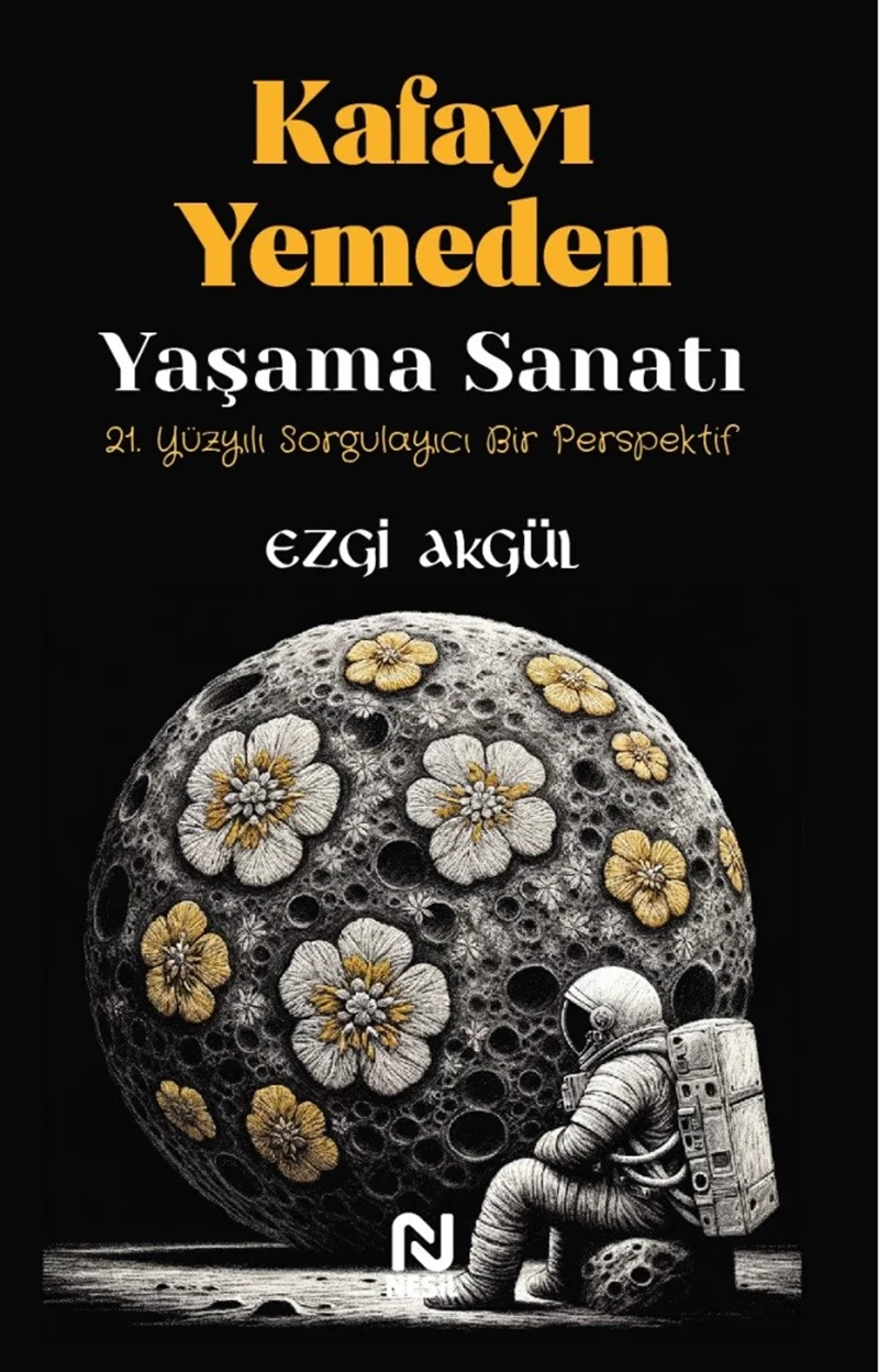 NESİL KAFAYI YEMEDEN YAŞAMA SANATI /NESİL