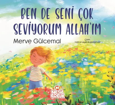 NESİL ÇOCUK - BEN DE SENİ ÇOK SEVİYORUM ALLAH’IM
