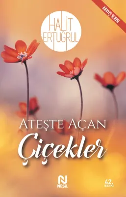 NESİL ATEŞTE AÇAN ÇİÇEKLER /NESİL
